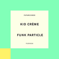 Funk Particle - Kid Crème