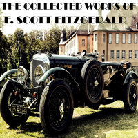 F. Scott Fitzgerald. «The Collected Works of F. Scott Fitzgerald». #7 - Joe Phoenix & Kenneth Elliot & Carl Hughes