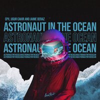 Astronaut in the Ocean - CPX & Uğur Çakır & Jaime Deraz