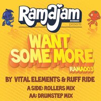 Want Some More - Vital Elements & Ruff Ride