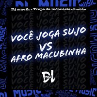 Você Joga Sujo Vs Beat Afro Macumbinha - DJ Mavih & TROPA DA INDONÉSIA