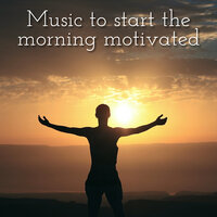 Music to start the morning motivated - Zen Universal