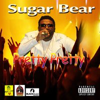 Pretty Pretty - Sugar Bear