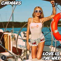Love Is The Way - Chemars