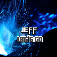 Let's Go - Jeff