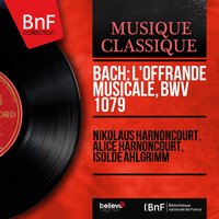 Musikalisches Opfer, BWV 1079: Canon IV super thema regium. Per augmentationem, contrario motu - Alice Harnoncourt & Rudolf Baumgartner & Kurt Theiner & Rudolf Baumgartner, Alice Harnoncourt, Kurt Theiner & Johann Sebastian Bach