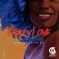 Crazy Love - Slo Moustache