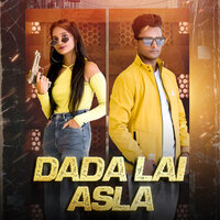 Dada Lai Asla - Ajay Chaudhary & Sameer Khan