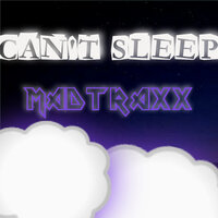 Can't Sleep - MADTRAXX