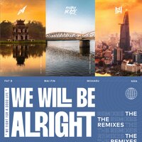 We Will Be Alright - D.A & Haohinh & Double Noize & Nan & Fat B & Mai Fin
