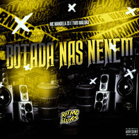 Botada nas Neném - Two Maloka & Mc Mandela ZO