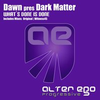 What´s Done Is Done - Dark Matter