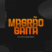 Magrão Gaita - MC Gw & DJ Geeh Único