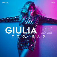 Too Bad - Giulia Be
