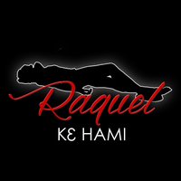 Ke Hami - Raquel