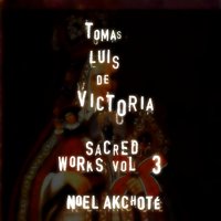 In manus tuas - Noël Akchoté & Томас Луис де Виктория