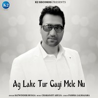 Ag La Ke Tur Gayi Mele Nu - Satwinder Bugga