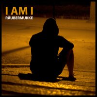 I Am I - Räubermukke
