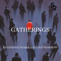 Gatherings - DJ General Slam & Katlego Nombewu