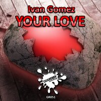 Your Love - Ivan Gomez