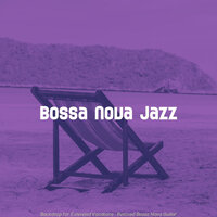 Entertaining Tropical Getaways - Bossa Nova Jazz
