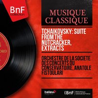 Suite from The Nutcracker, Op. 71a: Dance of the Mirlitons - Orchestre De La Société Des Concerts Du Conservatoire & Пётр Ильич Чайковский