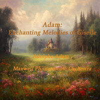 Giselle, Act.2: III. Entrance Of Loys: Pas De Deux - Maxwell Philharmonic Orchestra