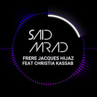 Frere Jacques (Hijaz ft. Christia Kassab) - Said Mrad