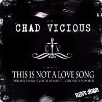 This Is Not A Love Song - Chad Vicious & Dub Mechanics