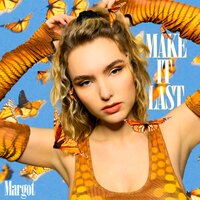 Make It Last - Margot