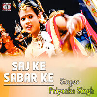 Saj Ke Sabar Ke - priyanka singh