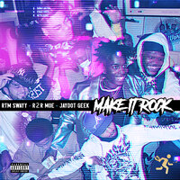 Make It Rock - RTM Swayy & JayDot Geek & R2R Moe