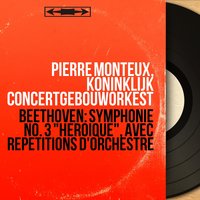 Symphony No. 3 in E-Flat Major, Op. 55 "Heroic": II. Marcia funebre. Adagio assai - Pierre Monteux & Ludwig van Beethoven