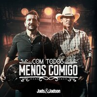 Com Todos Menos Comigo (Komm Doch Noch Mal) - Jads & Jadson