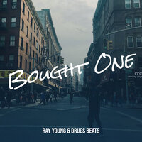 Bought One - Ray Young & Drugs Beats