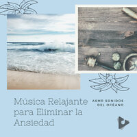 Curar el alma con los sonidos del océano - ASMR Sonidos del Océano
