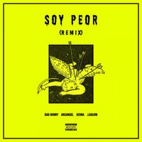 Soy Peor - Bad Bunny & J Balvin & Ozuna & Arcangel