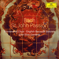 J.S. Bach: Johannes-Passion, BWV 245 / Part One - No. 3 "O große Lieb, o Lieb ohn' alle Maße" - Monteverdi Choir & English Baroque Soloists & John Eliot Gardiner & Johann Sebastian Bach