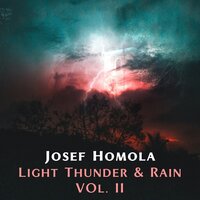 Light Thunder & Rain, pt. 92 - Josef Homola