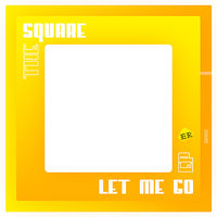 Let Me Go - The Square