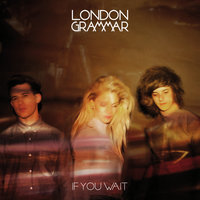 Nightcall - London Grammar