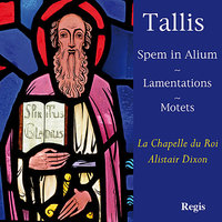 Tallis: O sacrum convivium - Chapelle du Roi & Alistair Dixon