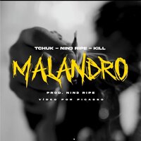 Malandro - Tchuk & Nin3 Ripe & kill GN