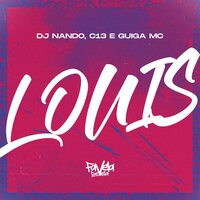 Louis - DJ Nando & Guiga mc & C13