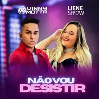 Não Vou Desistir - Liene Show & Vinny Motta