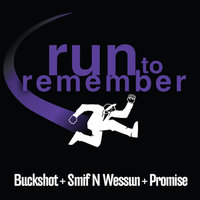Run To Remember - Buckshot & Smif-N-Wessun & Promise