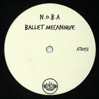 Ballet mecanique - N.O.B.A