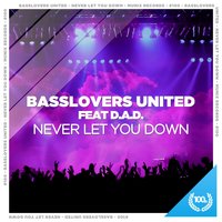 Never Let You Down - Basslovers United feat. D.A.D. & Basslovers United & D-A-D