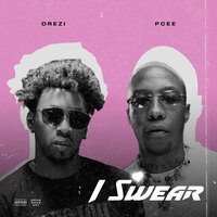 I Swear - Orezi & Pcee