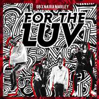 For the Luv - GB & Naira Marley